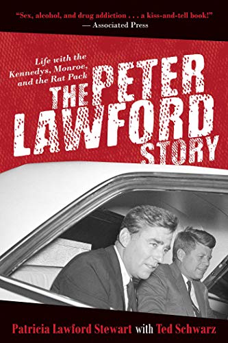 9781629147802: The Peter Lawford Story: Life with the Kennedys, Monroe, and the Rat Pack