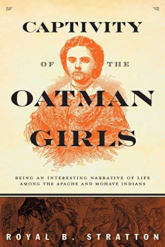 Stock image for Captivity of the Oatman Girls: Being an Interesting Narrative of Life Among the Apache and Mohave Indians for sale by ThriftBooks-Atlanta