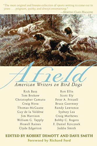 Imagen de archivo de Afield: American Writers on Bird Dogs a la venta por Orion Tech