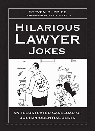 Stock image for Hilarious Lawyer Jokes : An Illustrated Caseload of Jurisprudential Jests for sale by Better World Books