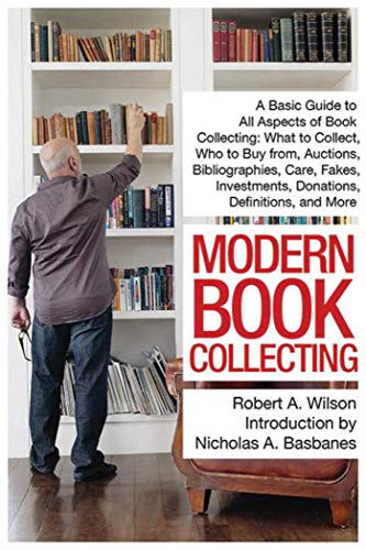 Beispielbild fr Modern Book Collecting : A Basic Guide to All Aspects of Book Collecting: What to Collect, Who to Buy from, Auctions, Bibliographies, Care, Fakes, Investments, Donations, Definitions, and More zum Verkauf von Better World Books