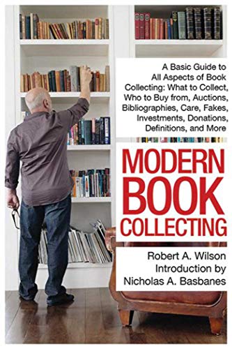 9781629147918: Modern Book Collecting: A Basic Guide to All Aspects of Book Collecting: What to Collect, Who to Buy from, Auctions, Bibliographies, Care, Fakes, Investments, Donations, Definitions, and More