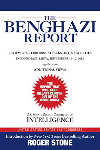 Stock image for The Benghazi Report: Review of the Terrorist Attacks on U.S. Facilities in Benghazi, Libya, September 11-12, 2012 for sale by SecondSale