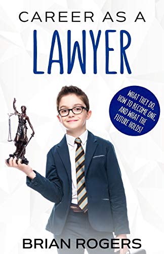 9781629170305: Career As a Lawyer: What They Do, How to Become One, and What the Future Holds!
