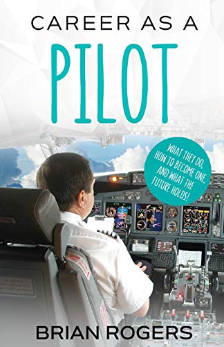 Stock image for Career As A Pilot: What They Do, How to Become One, and What the Future Holds! for sale by Save With Sam