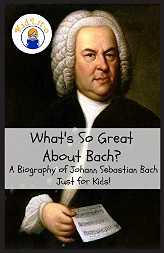 Imagen de archivo de What's So Great about Bach?: A Biography of Johann Sebastian Bach Just for Kids! (Paperback or Softback) a la venta por BargainBookStores