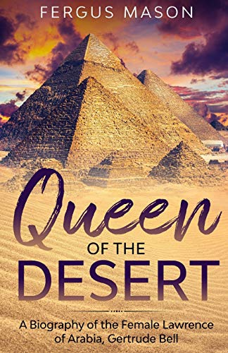 Stock image for Queen of the Desert: A Biography of the Female Lawrence of Arabia, Gertrude Bell for sale by SecondSale