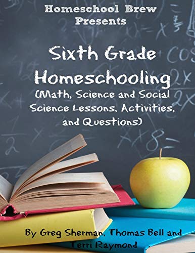 Stock image for Sixth Grade Homeschooling: (Math, Science and Social Science Lessons, Activities, and Questions) for sale by PlumCircle