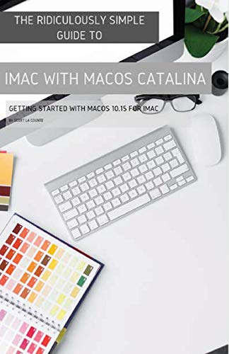 Beispielbild fr The Ridiculously Simple Guide to iMac with MacOS Catalina: Getting Started with MacOS 10.15 for iMac (Color Edition) zum Verkauf von Books From California