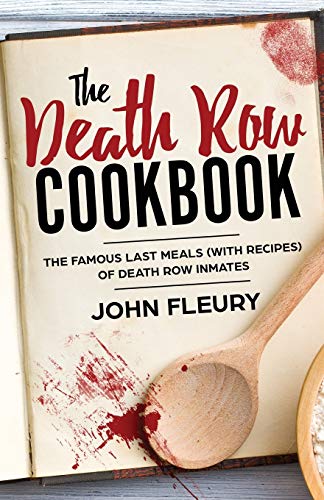 9781629177519: The Death Row Cookbook: The Famous Last Meals (with Recipes) of Death Row Inmates: 4 (Crime Shorts)