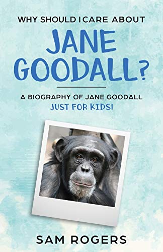 Stock image for Why Should I Care About Jane Goodall?: A Biography of Jane Goodall Just For Kids! for sale by Save With Sam