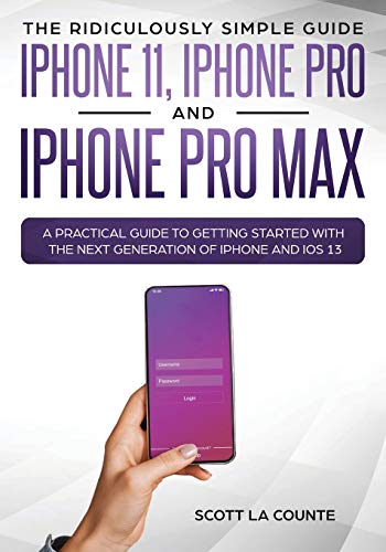 Stock image for The Ridiculously Simple Guide to iPhone 11, iPhone Pro and iPhone Pro Max: A Practical Guide to Getting Started With the Next Generation of iPhone and iOS 13 for sale by BooksRun