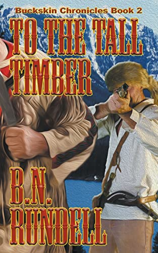 Stock image for To The Tall Timber (Buckskin Chronicles) for sale by Half Price Books Inc.