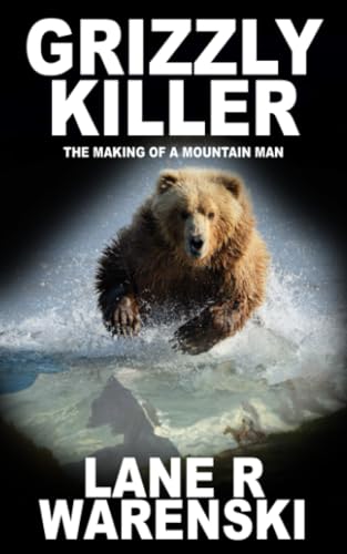 9781629186368: Grizzly Killer: The Making of a Mountain Man