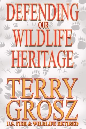 Beispielbild fr Defending Our Wildlife Heritage: The Life and Times of a Special Agent zum Verkauf von GF Books, Inc.