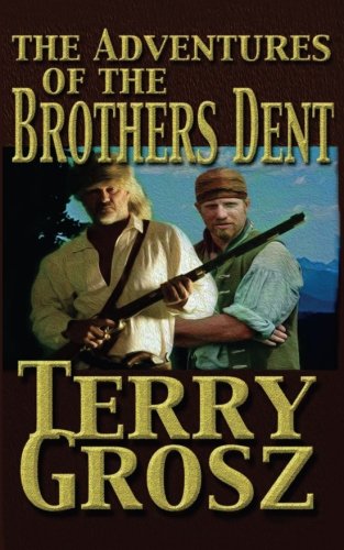 Stock image for The Adventures Of The Brothers Dent: Mountain Men for sale by SecondSale