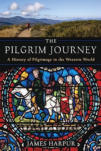 9781629190006: The Pilgrim Journey: A History of Pilgrimage in the Western World