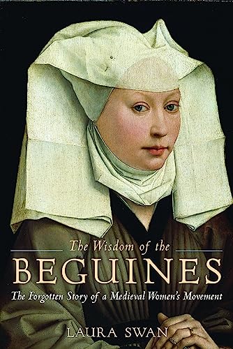 9781629190082: The Wisdom of the Beguines: The Forgotten Story of a Medieval Women's Movement