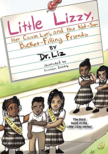 Imagen de archivo de Little Lizzy, Her Cousin Lori, and the Not-So-Bucket-Filling Friends a la venta por Better World Books