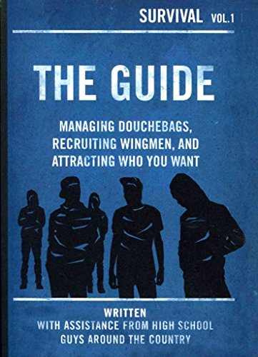 Stock image for The Guide: Managing Douchebags, Recruiting Wingmen, and Attracting Who You Want (Survival) for sale by Goodwill of Colorado