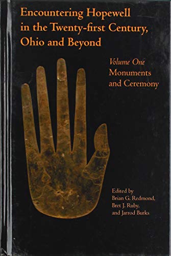 Imagen de archivo de Encountering Hopewell in the Twenty-first Century, Ohio and Beyond: Monuments and Ceremony: Vol 1 a la venta por Revaluation Books