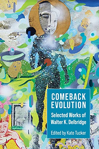 Beispielbild fr Comeback Evolution: Selected Works of Walter K. Delbridge (Ohio History and Culture) zum Verkauf von SecondSale