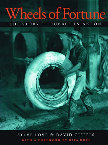 Beispielbild fr Wheels of Fortune: The Story of Rubber in Akron (Ohio History and Culture) zum Verkauf von Save With Sam