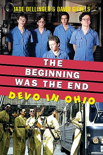 Imagen de archivo de The Beginning Was the End: Devo in Ohio (Ohio History and Culture) a la venta por HPB-Emerald
