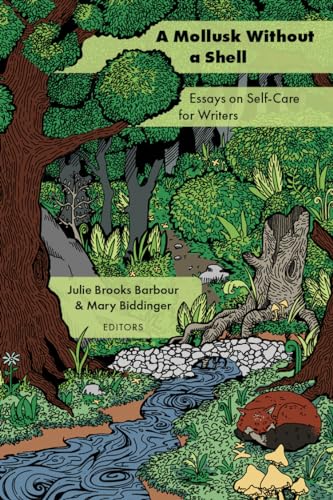Beispielbild fr A Mollusk Without a Shell: Essays on Self-Care for Writers (Akron Series in Contemporary Poetics) zum Verkauf von Lakeside Books