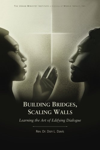 Beispielbild fr Building Bridges, Scaling Walls: Learning the Art of Edifying Dialogue zum Verkauf von SecondSale