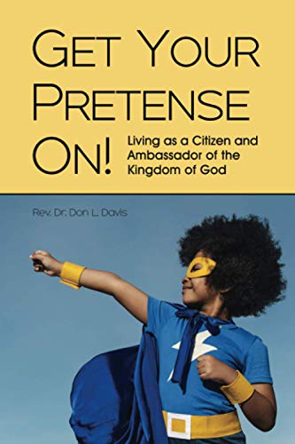 Beispielbild fr Get Your Pretense On : Living As a Citizen and Ambassador of the Kingdom of God zum Verkauf von Better World Books