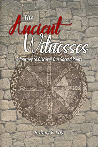 Stock image for The Ancient Witnesses: A Journey to Discover Our Sacred Roots for sale by Indiana Book Company