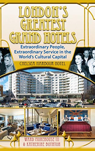 9781629331133: London's Greatest Grand Hotels - Chelsea Harbour Hotel (hardback)