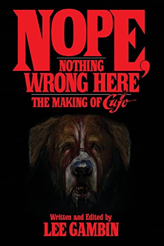 Stock image for Nope, Nothing Wrong Here: The Making of Cujo for sale by SecondSale