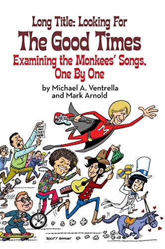 Beispielbild fr Long Title: Looking for the Good Times; Examining the Monkees' Songs, One by One (Hardback) (Hardback or Cased Book) zum Verkauf von BargainBookStores