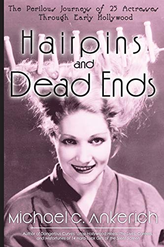 Beispielbild fr Hairpins and Dead Ends: The Perilous Journeys of 25 Actresses Through Early Hollywood zum Verkauf von Chiron Media