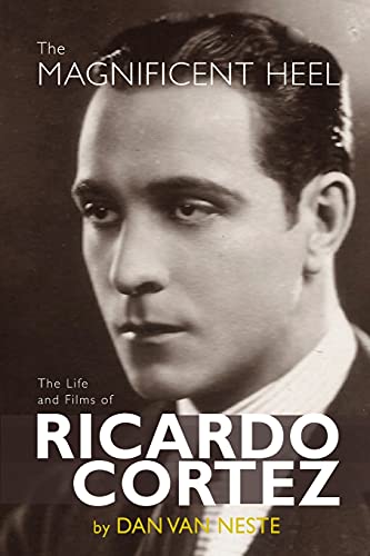 Beispielbild fr The Magnificent Heel: The Life and Films of Ricardo Cortez zum Verkauf von Chiron Media