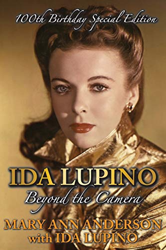 Stock image for Ida Lupino: Beyond the Camera: 100th Birthday Special Edition for sale by GF Books, Inc.