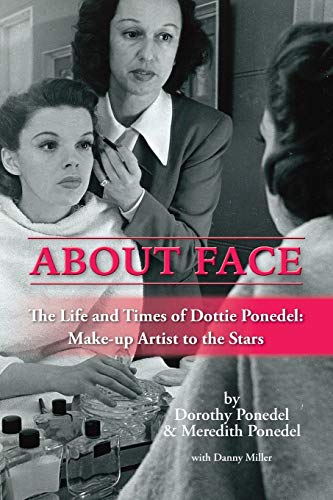 Beispielbild fr About Face: The Life and Times of Dottie Ponedel, Make-up Artist to the Stars zum Verkauf von WorldofBooks