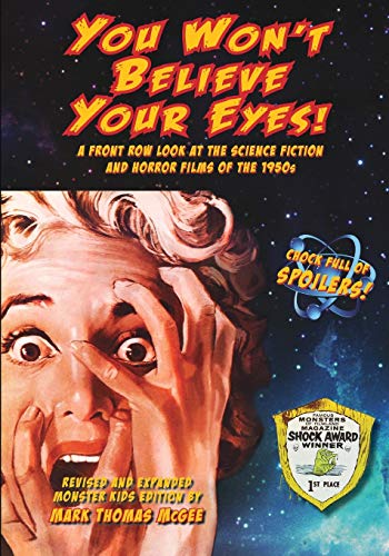 Stock image for You Won't Believe Your Eyes! Revised and Expanded Monster Kids Edition: A Front Row Look at the Science Fiction and Horror Films of the 1950s for sale by HPB-Diamond