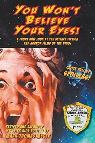 9781629333137: You Won't Believe Your Eyes! (Revised and Expanded Monster Kids Edition): A Front Row Look at the Science Fiction and Horror Films of the 1950s (hardback)