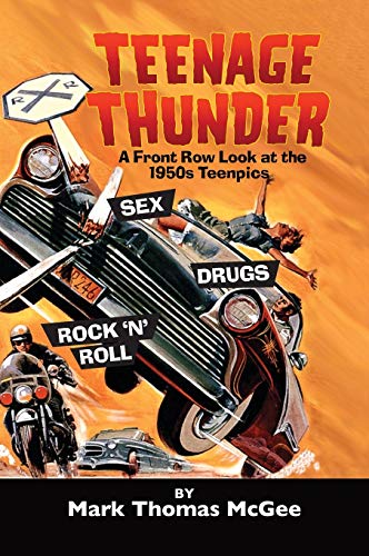 Stock image for Teenage Thunder - A Front Row Look at the 1950s Teenpics (hardback) for sale by Lucky's Textbooks