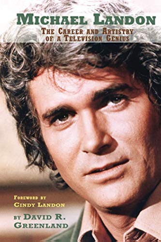 Beispielbild fr Michael Landon: The Career and Artistry of a Television Genius zum Verkauf von Bananafish Books