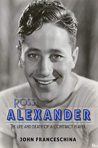 Imagen de archivo de Ross Alexander : The Life and Death of a Contract Player a la venta por Better World Books: West