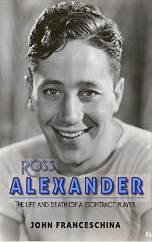 9781629335858: Ross Alexander: The Life and Death of a Contract Player (hardback)