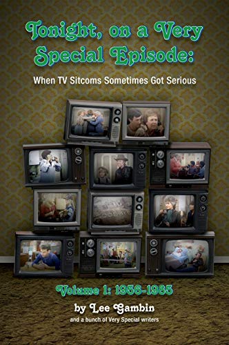 Stock image for Tonight, On A Very Special Episode When TV Sitcoms Sometimes Got Serious Volume 1 (hardback): 1957-1985 for sale by GF Books, Inc.