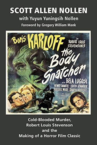 Imagen de archivo de The Body Snatcher: Cold-Blooded Murder, Robert Louis Stevenson and the Making of a Horror Film Classic a la venta por Irish Booksellers