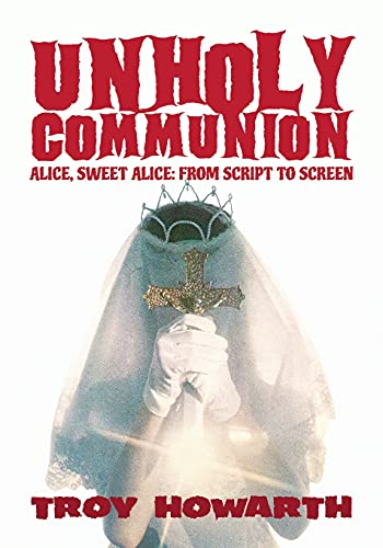 Beispielbild fr Unholy Communion: Alice, Sweet Alice, from script to screen zum Verkauf von GreatBookPrices