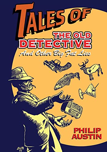 Imagen de archivo de Tales of The Old Detective: And Other Big Fat Lies a la venta por Ria Christie Collections