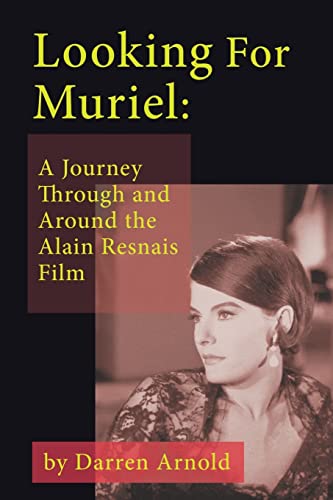 9781629338606: Looking For Muriel: A Journey Through and Around the Alain Resnais Film